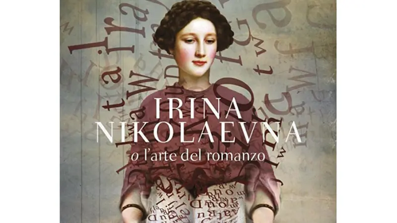 La copertina di «Irina Nikolaevna o l’arte del romanzo»