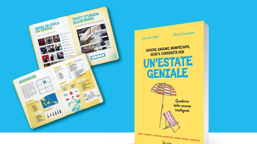 Il libro «Un'estate geniale» di Dario De Toffoli e Dario Zaccariotto (Editore Il Sole 24 Ore, pp. 96)