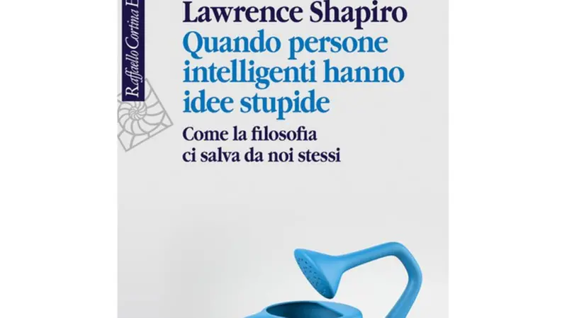 La copertina di Quando le persone intelligenti hanno idee stupide