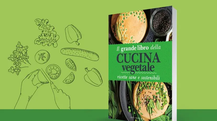 Il grande libro della cucina vegetale. Ricette sane e sostenibili