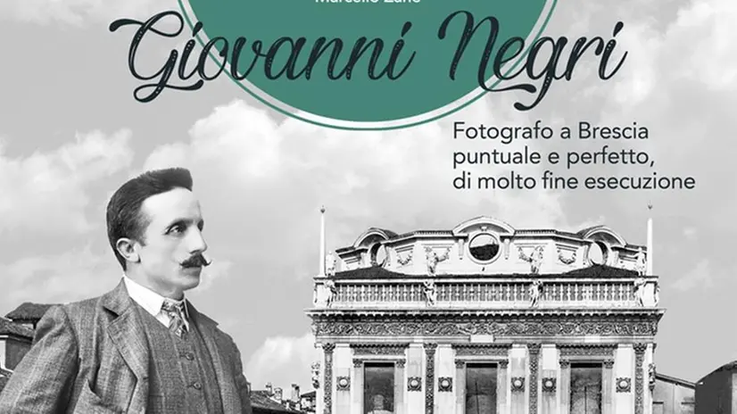 La copertina del volume «Giovanni Negri - Fotografo a Brescia puntuale e perfetto, di molto fine esecuzione» - © www.giornaledibrescia.it