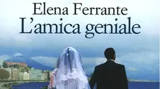 La copertina de «L'amica geniale» di Elena Ferrante - © www.giornaledibrescia.it