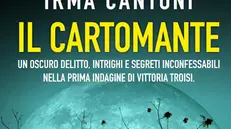 La copertina de «Il cartomante», nuovo thriller della bresciana Irma Cantoni -  © www.giornaledibrescia.it