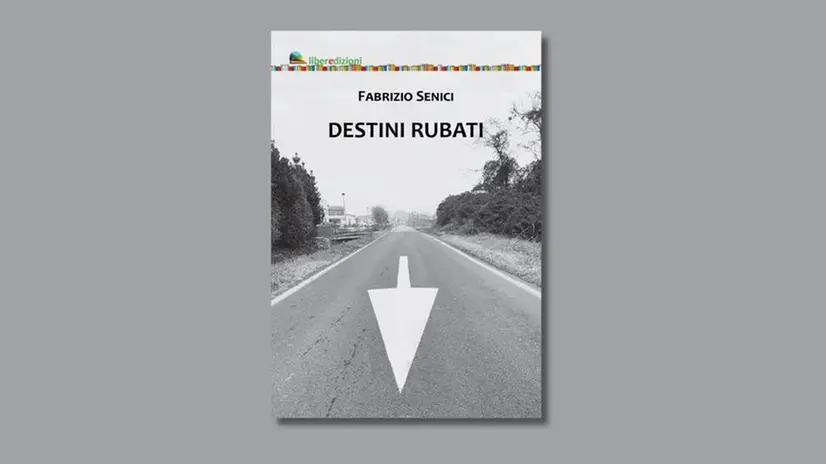 Il libro «Destini rubati» (Liberedizioni) di Fabrizio Senici