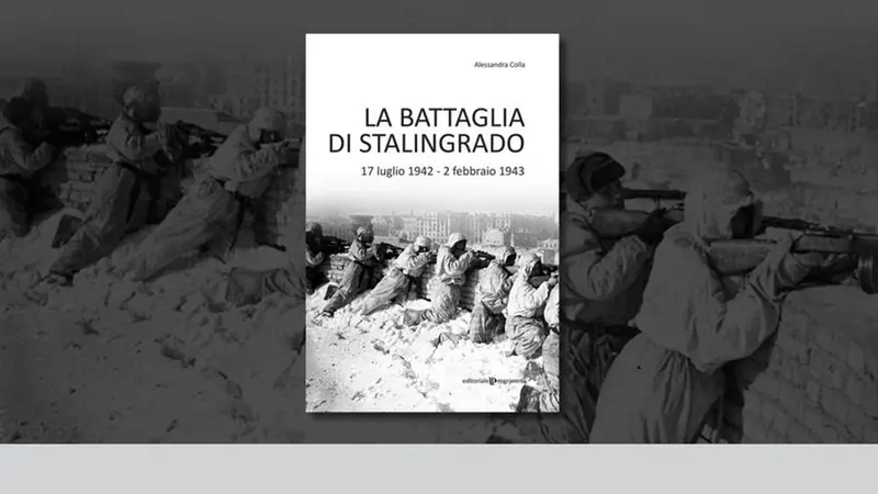Il libro «La battaglia di Stalingrado» di Alessandra Colla