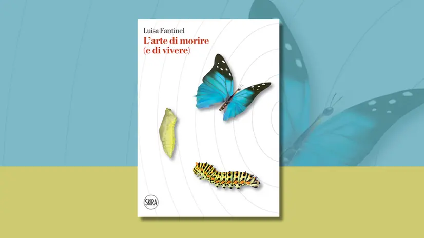 «L'arte di morire (e di vivere)» (Skira; pp. 192) di Luisa Fantinel