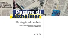 Il libro «Pagine di Alzheimer» a cura di Anna Della Moretta e Marco Trabucchi