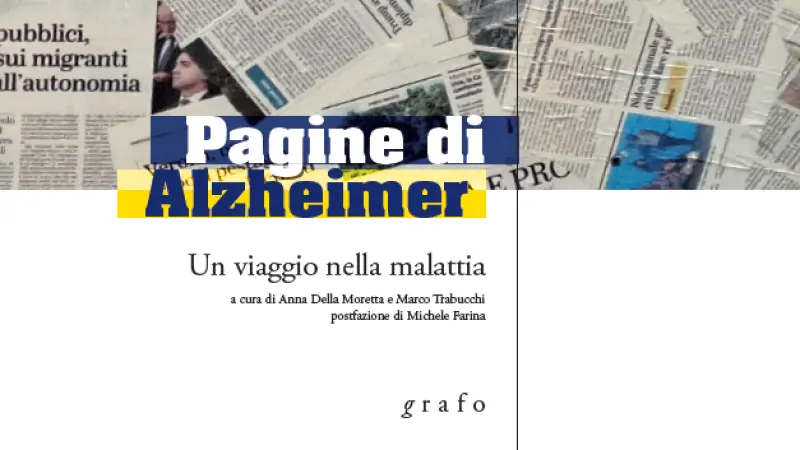 Il libro «Pagine di Alzheimer» a cura di Anna Della Moretta e Marco Trabucchi