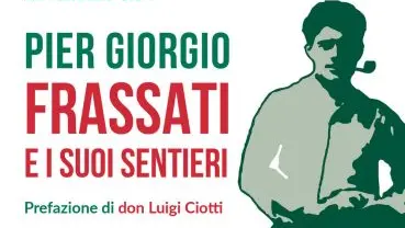 «Pier Giorgio Frassati e i suoi sentieri» di Antonello Sica