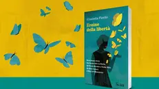 Il libro «Eroine della libertà» di Elisabetta Fiorito (Il Sole 24 Ore; pp.157)