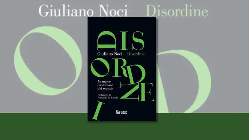 «Disordine. Le nuove coordinate del mondo» di Giuliano Noci (Il Sole 24 Ore; pp. 192)