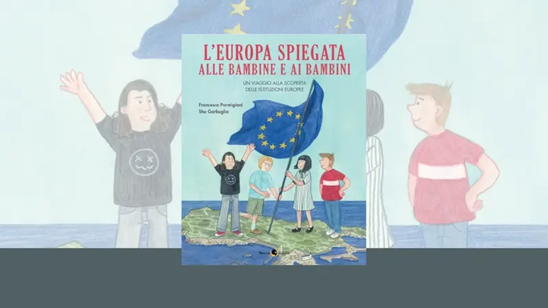 Il libro «L’Europa spiegata ai bambini e alle bambine» di Francesca Parmigiani e Shu Garbuglia (BeccoGiallo; pp. 68)