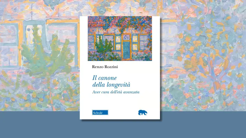 «Il canone della longevità. Aver cura dell’età avanzata» (Editrice Morcelliana; pp.288) di Renzo Rozzini