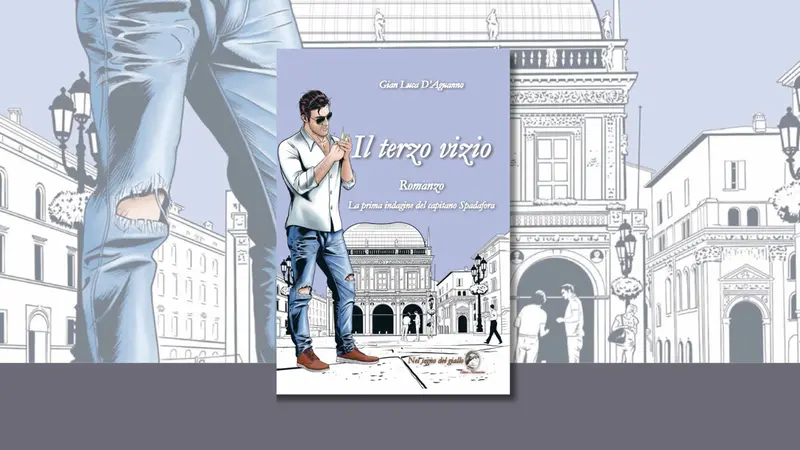 «Il terzo vizio. La prima indagine del capitano Spadafora» di Gian Luca D'Aguanno (ed. Mannarino; pp. 262)