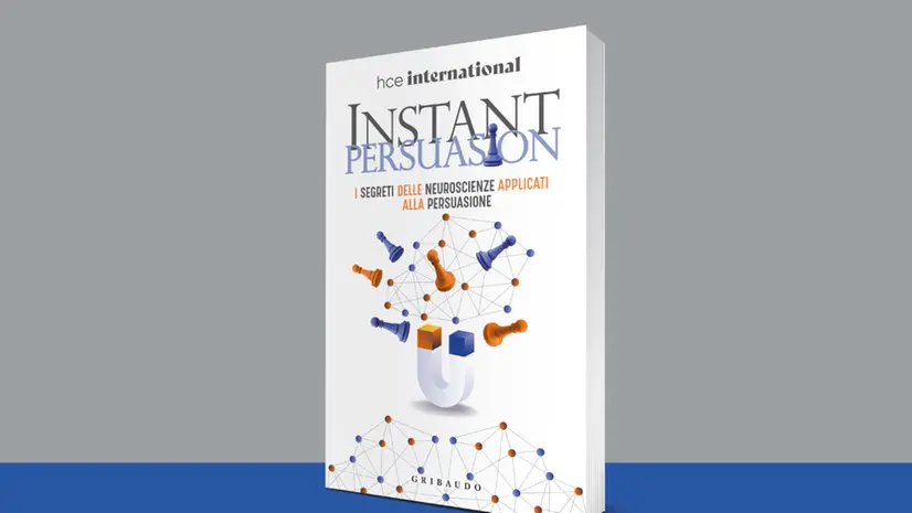 Il libro «Instant Persuasion» (Ed. Il Sole 24 Ore; pp. 288) di Paolo Borzacchiello