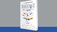 Il libro «Instant Persuasion» (Ed. Il Sole 24 Ore; pp. 288) di Paolo Borzacchiello