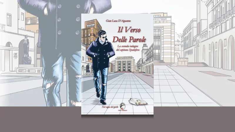 «Il verso delle parole. La seconda indagine del capitano Spadafora» di Gian Luca D'Aguanno (ed. Mannarino; pp. 300)