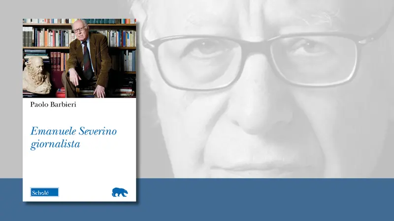 «Emanuele Severino giornalista» di Paolo Barbieri, edito da Morcelliana