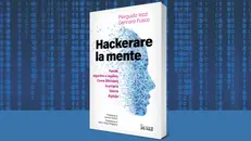 «Hackerare la mente» di Pierguido Iezzi e Gennaro Fusco