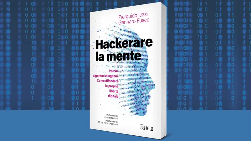 «Hackerare la mente» di Pierguido Iezzi e Gennaro Fusco