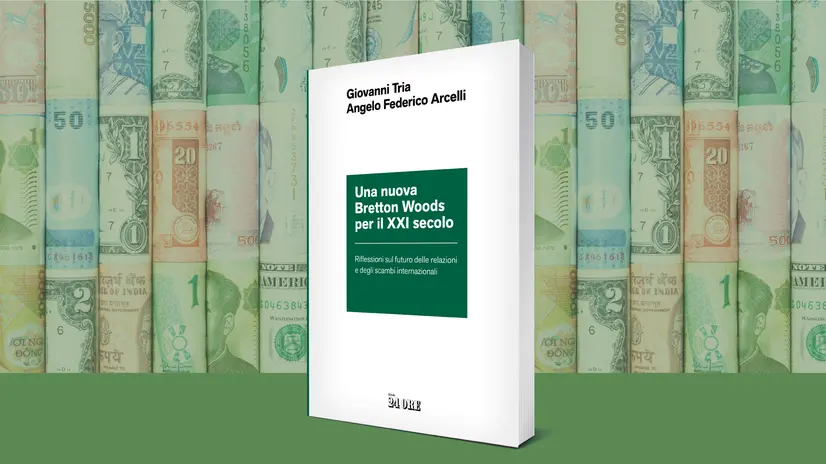 «Una nuova Bretton Woods per il XXI secolo» di Giovanni Tria e Angelo Federico Arcelli