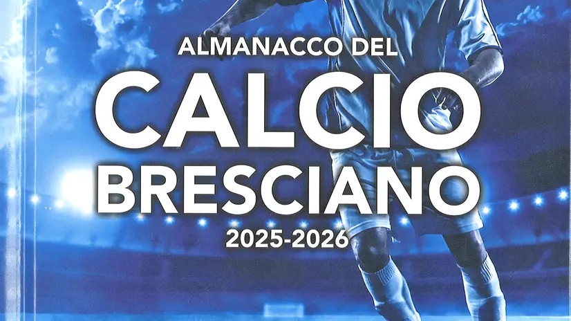 La copertina dell'Almanacco del Calcio Bresciano targato Giornale di Brescia, che fotografa la stagione 2025-2026 - © www.giornaledibrescia.it