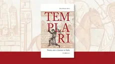 «Templari. Storia, arte e itinerari in Italia» di Maria Beatrice Autizi