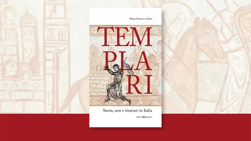 «Templari. Storia, arte e itinerari in Italia» di Maria Beatrice Autizi