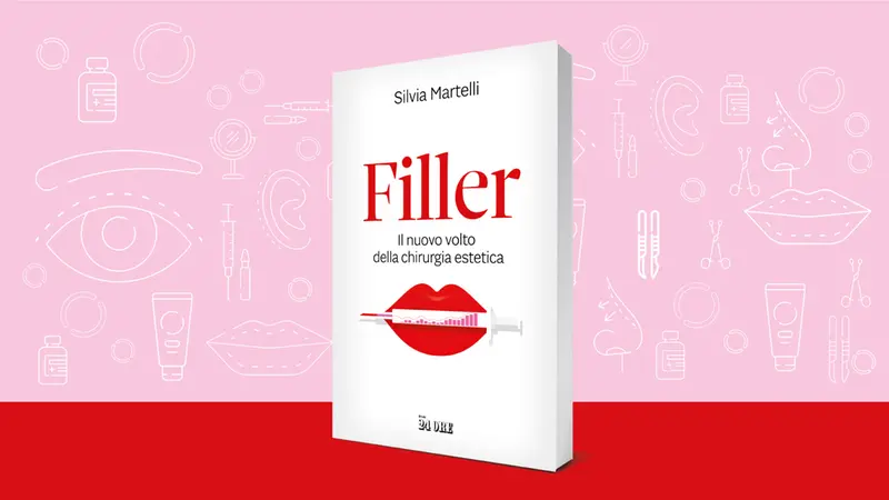 «Filler. Il nuovo volto della chirurgia estetica» di Silvia Martelli